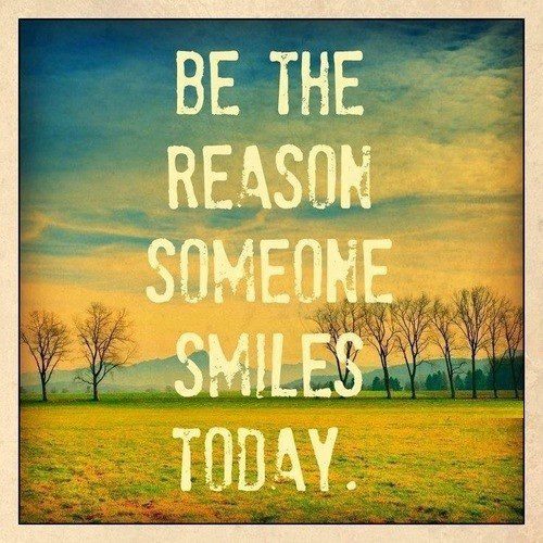 Be The Reason Someone Smiles Today - uplifting quote