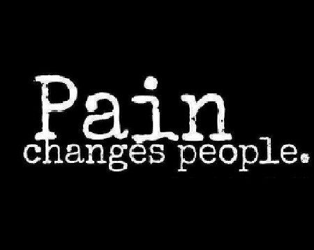 pain changes people - quotes about being sad