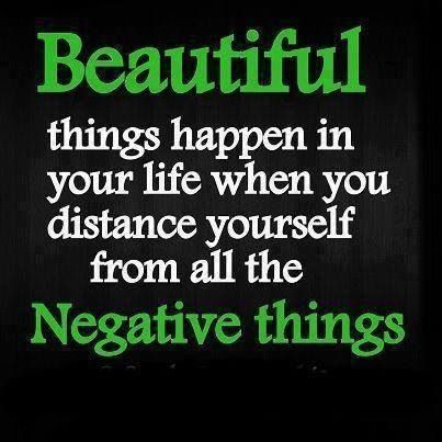 Beautiful Things Happen In Your Life When You Distance Yourself From All The Negative Things
