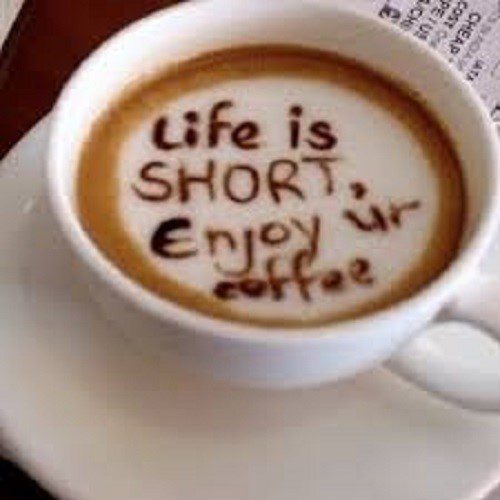 life is short enjoy your coffee quotes