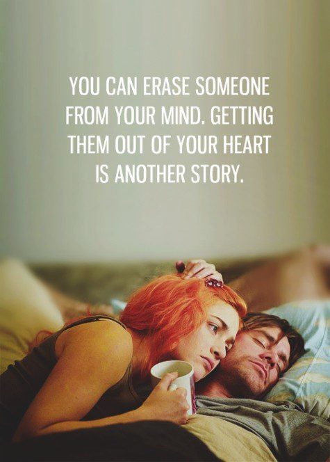 You Can Erase Someone From Your Mind. Getting The Out Of Your Heart Is Another Story.