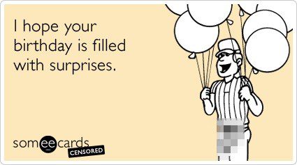 Birthday Filled With Surprises - Funny E-Card