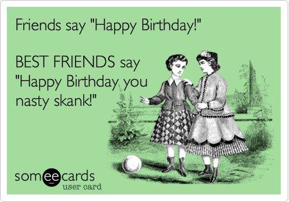 Friends And Best Friends Happy Birthday - Birthday E-Card