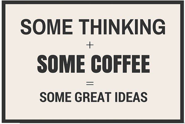 Some Great Ideas - coffee quotes