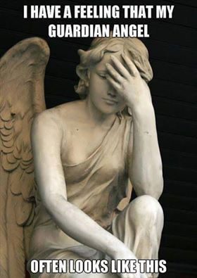 My Guardian Angel Looks Like This - funny image meme - looks disappointed