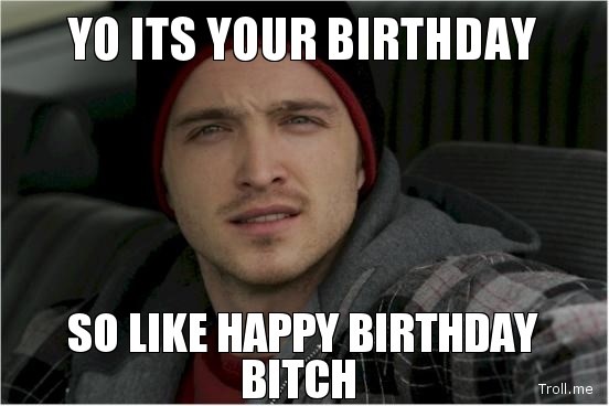 Happy Birthday Bitch