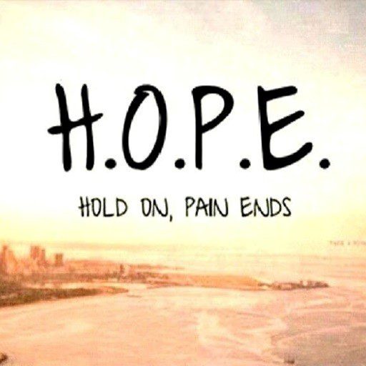 H.O.P.E hold on, pain ends - sad quote - quote about being sad