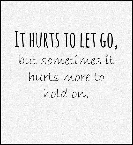 It Hurts To Let Go - moving on quote