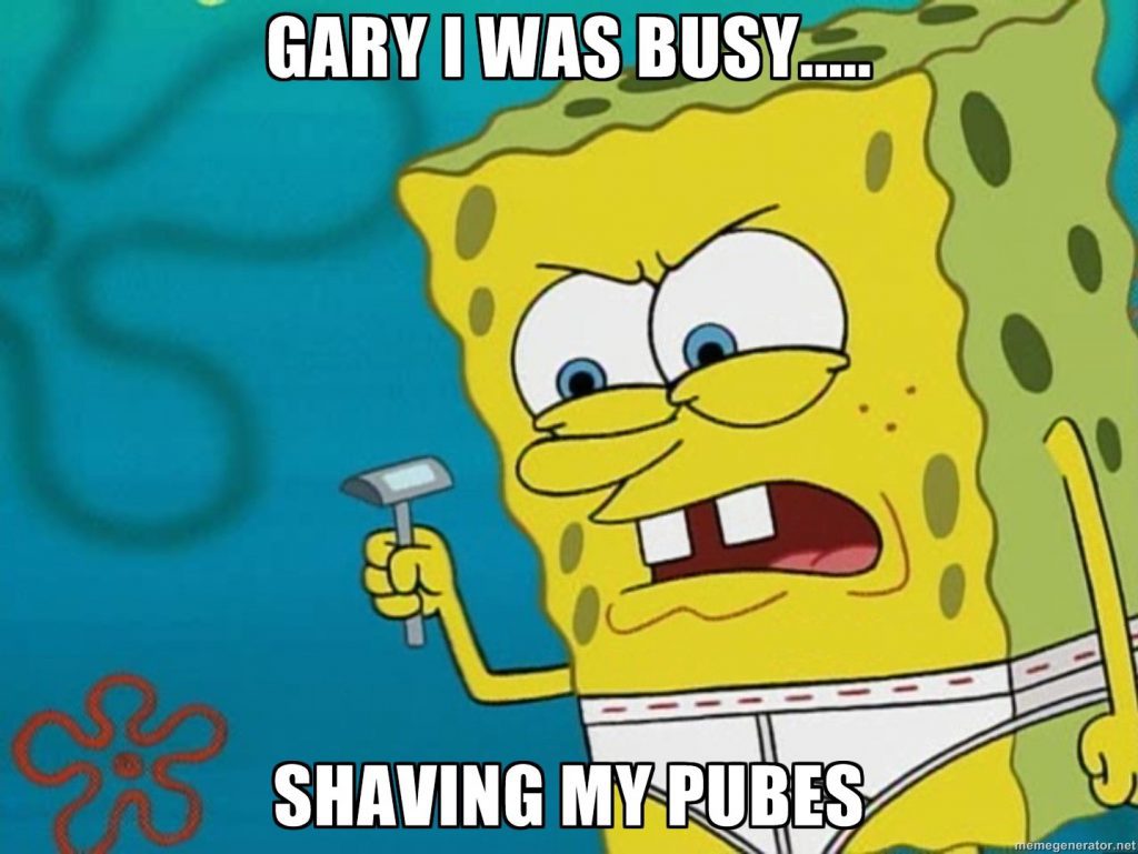 Gary, I Was Busy - Funny Spongebob Meme