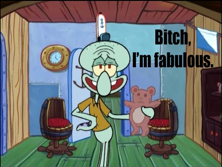 Squidward Is Fabulous - Funny Spongebob meme