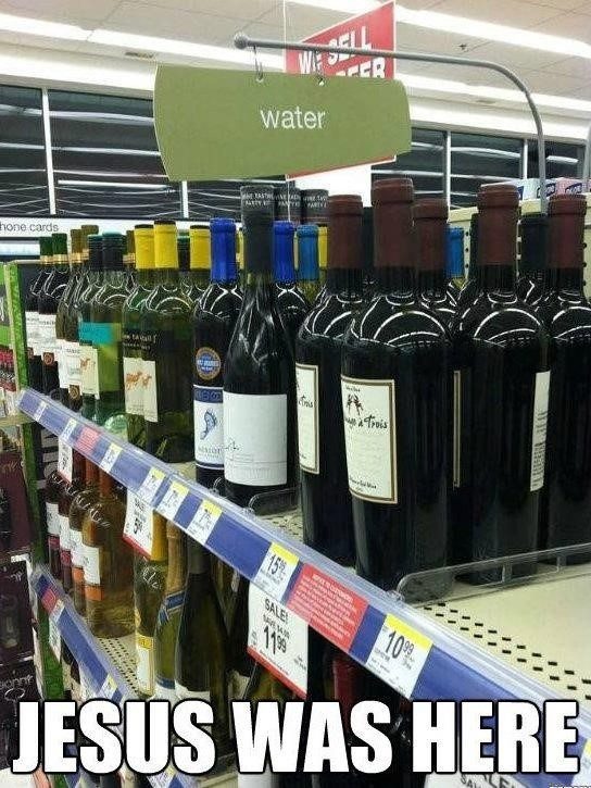 Jesus Was Here - Wine Water - Funny Image Meme