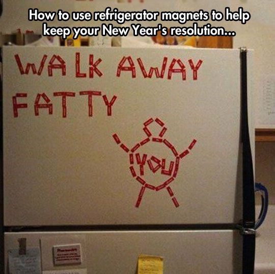 Use Magnets To Keep Your New Years Resolution - really funny picture