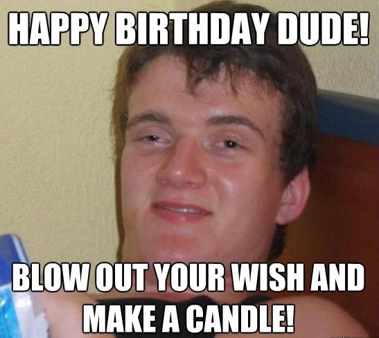 funny birthday meme - blow out your wish and make a candle