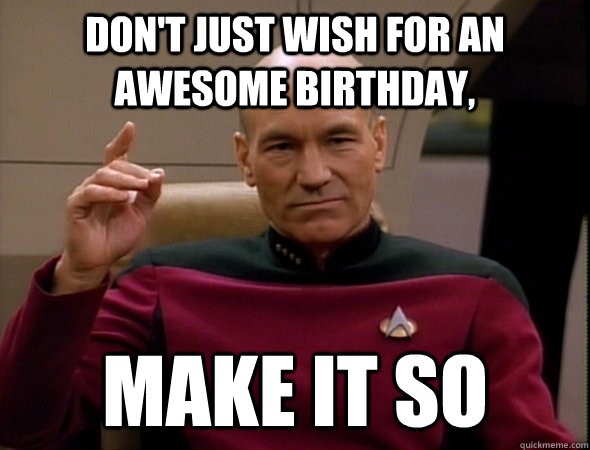 funny birthday meme - make it so