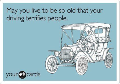 Live So Long That Your Driving Terrifies People - Funny Birthday E-Card