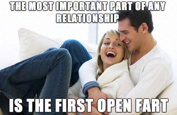 The Most Important Part Of Any Relationship is the first open fart - relationship meme