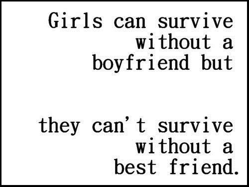 Girls Can't Survive Without A Best Friend - Quote