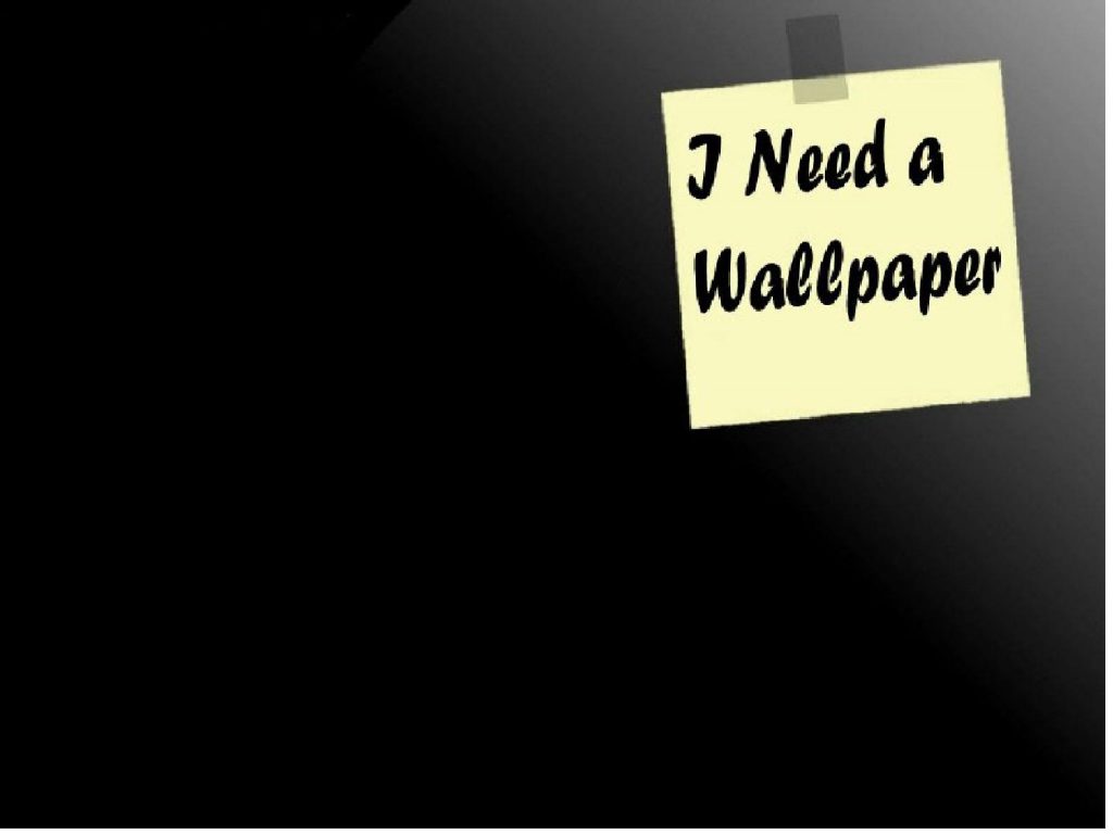 I Need A Wallpaper Post It Note - funny wallpaper - funny desktop background
