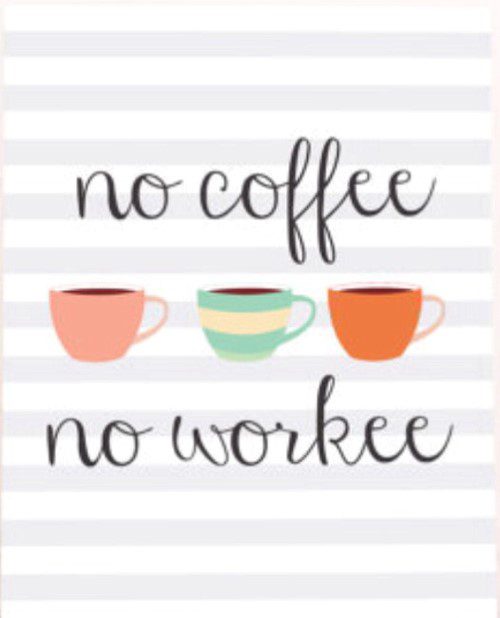 no coffee no workee - coffee quotes