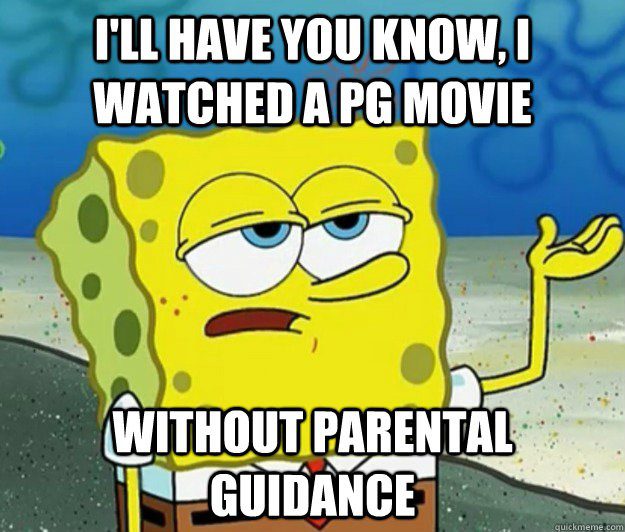 Watched a PG Movie Without Parental Guidance - Spongebob Meme