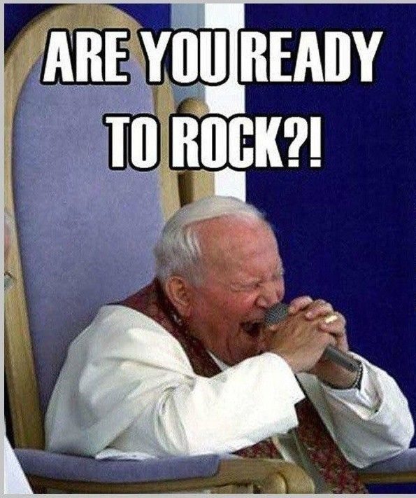 Are You Ready To Rock - Funny Pope Meme