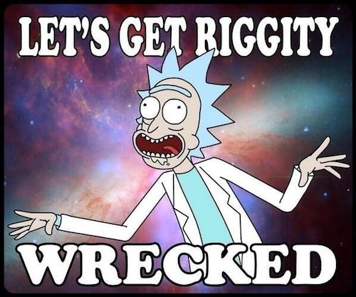 Rick And Morty Birthday Meme - Let's get riggity wrecked