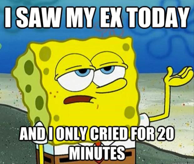 Saw My Ex Today  only cried for 20 minutes - Spongebob Meme
