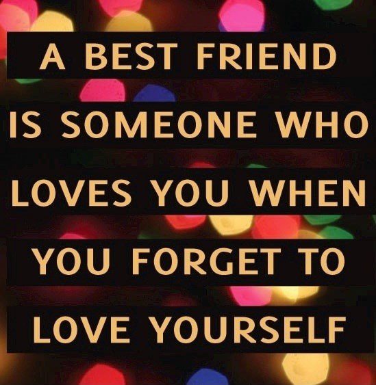 When You Forget To Love Yourself - Best Friend Quote