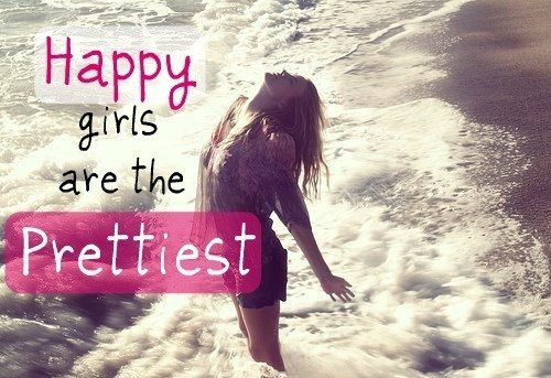 Happy Girls Are The Prettiest - Uplifting Quote
