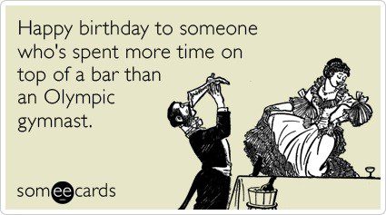 Spent More Time On Top Of A Bar - Birthday E-Card