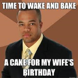 wake and bake a cake birthday meme