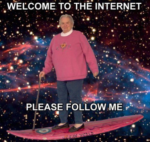 Welcome To The Internet, Please Follow Meme - Funny Caption Photo