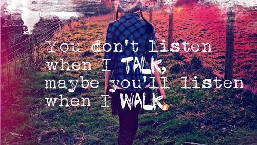 Listen When I Walk - moving on quote