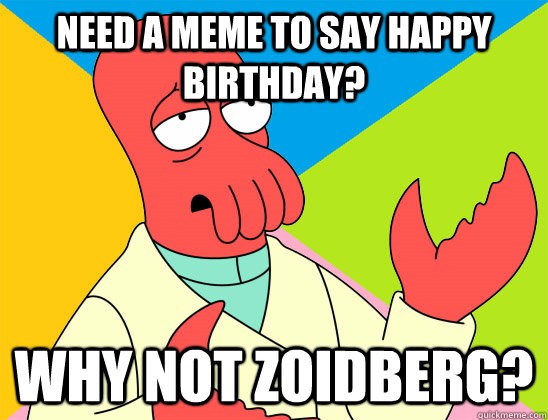 why not Zoidberg funny birthday meme