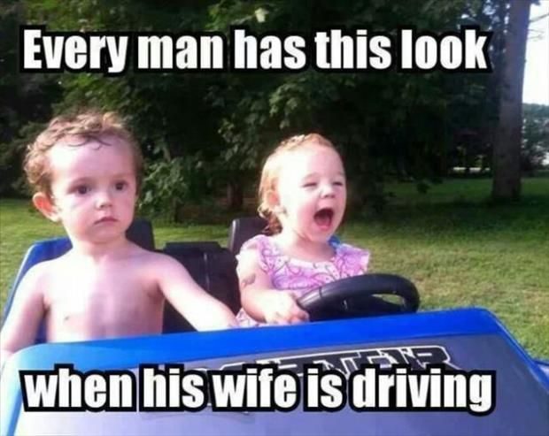 Every Man Has This Looking When His Wife Is Driving - Funny Image Meme