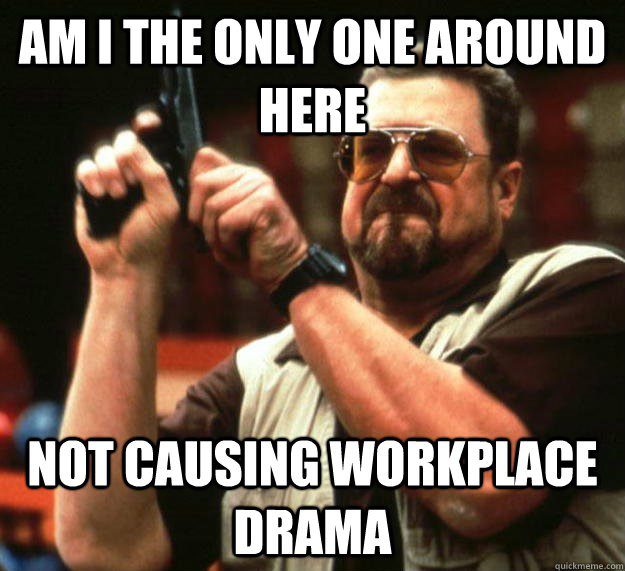 Not Causing Workplace Drama