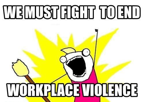 Fight To End Workplace Violence - Work Meme