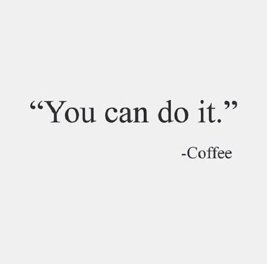 You Can Do It - coffee quotes