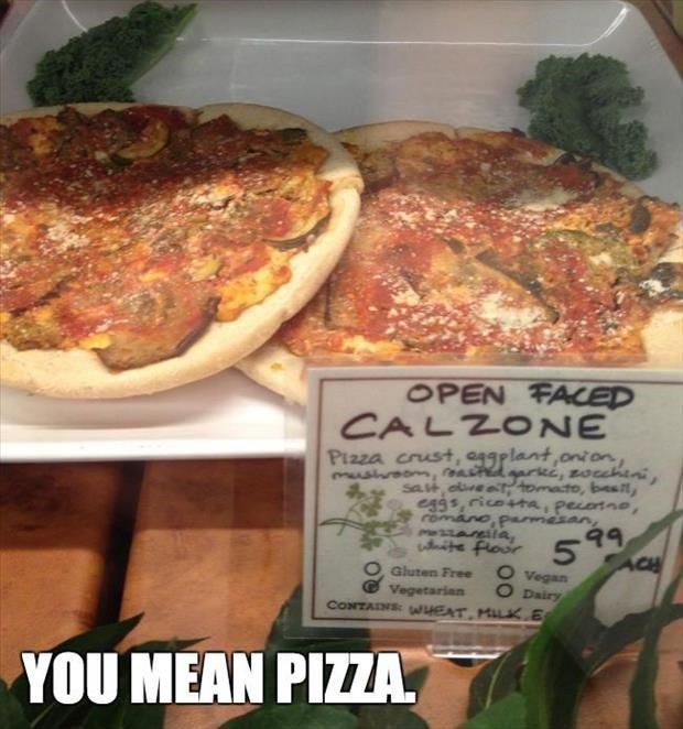 Open Faced Calzone - really funny picture