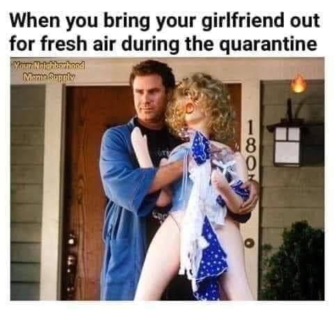 Bring Your Girlfriend Out - quarantine memes
