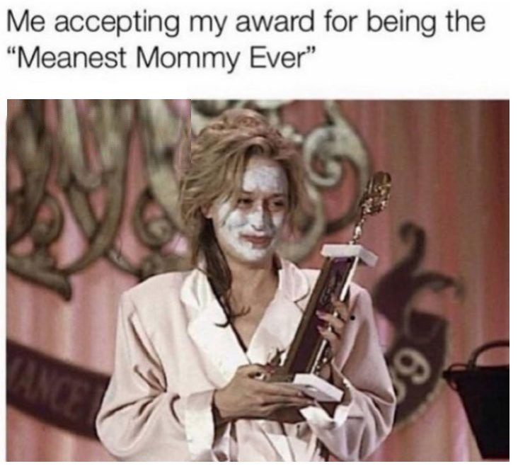 Meanest Mommy Ever - Mom Memes