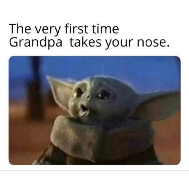 The First Time Grandpa Takes Your Nose